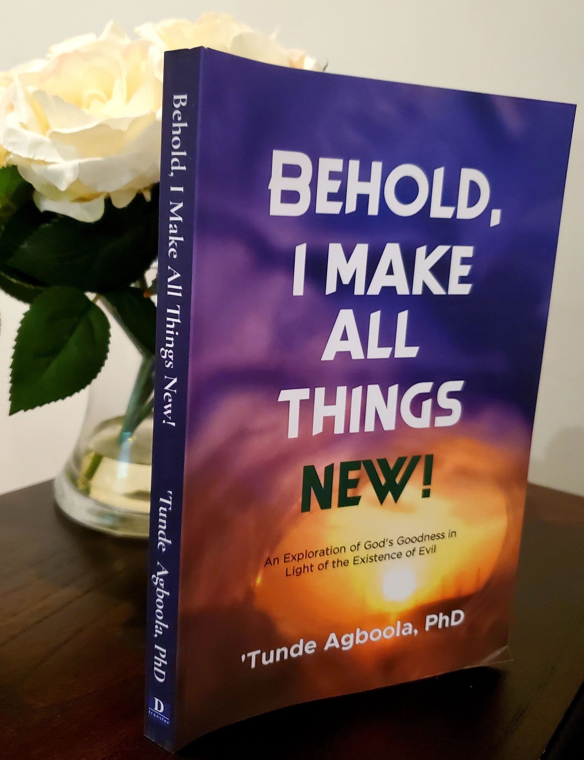 Behold, I Make All Things New! — hardcover